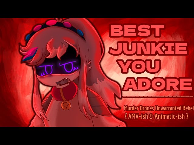 Best Junkie You Adore - Murder Drones Unwarranted Rebel - Amv-ish/Animatic-ish - Read description