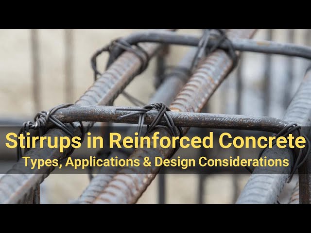 Stirrups in Reinforced Concrete: Types, Applications, and Design Considerations