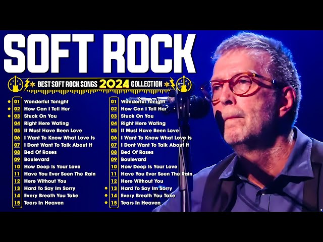 Soft Rock Ballads 70s 80s 90s | Eric Clapton, Elton John, Michael Bolton, Rod Stewart, Phil Collins