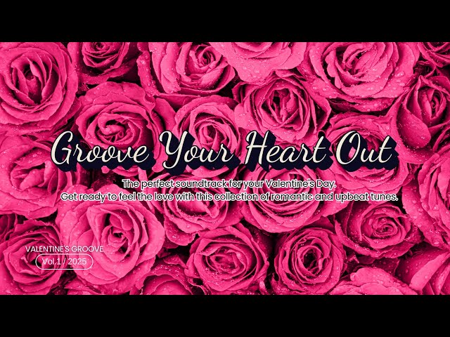 Upbeat Love Songs 💖: Groove Your Heart Out This Valentine's