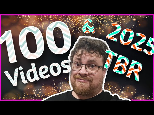 100 Videos on Booktube Tag + 2025 TBR + Plans for the Channel