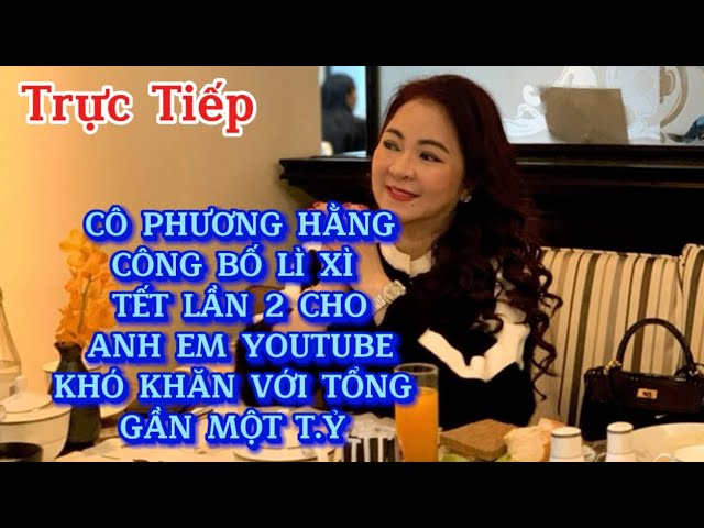 🔴Trực tiếp : Bà Phương Hằng Công Bố Lì Xì Cho anh em Youtube lần Hai với tổng lên đến gần 1 Tỏi...