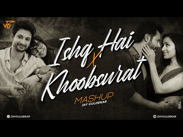 Ishq Hai X Khoobsurat Mashup | Jay Guldekar | Mismatched 3 | Khoobsurat | Sahiba