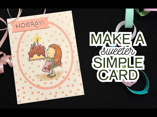 Simple Birthday Card ~ It's Sweeter!