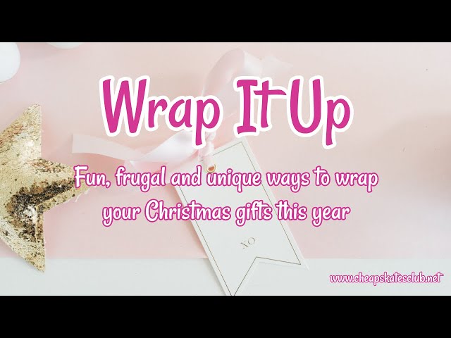 Wrap It Up - Fun, Frugal & Unique Ways to Wrap Your Christmas GIfts