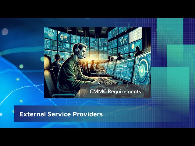 CMMC 2.0 Free Training (2024) - CMMC for External Service Providers (MSPs / MSSPs)