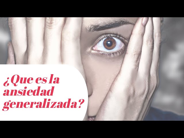 ¿Cómo saber si padezco ansiedad generalizada?