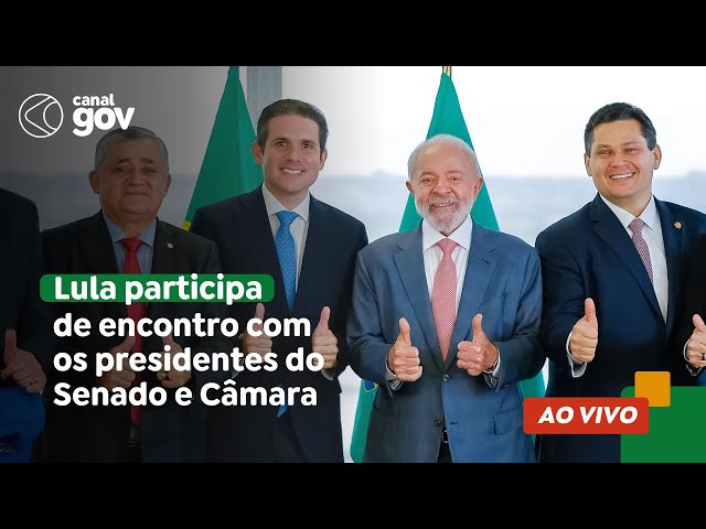 🔴 Lula participa de encontro com os presidentes do Senado e Câmara