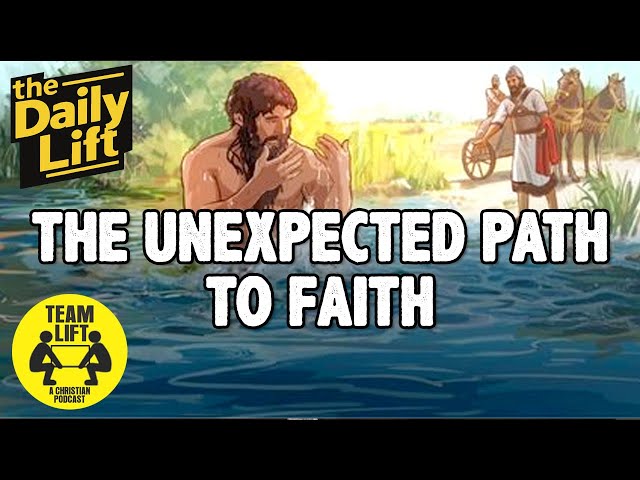 the Daily Lift 202 | the Unexpected Path to Faith