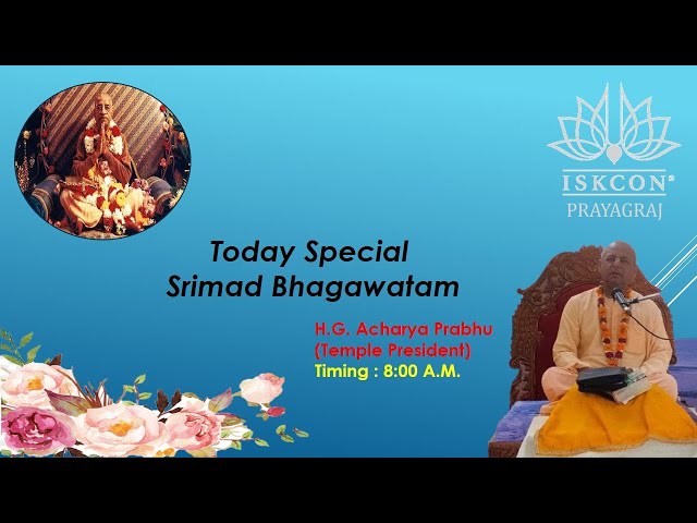 Today Special Srimad Bhagawatam - H.G. Acharya Prabhu