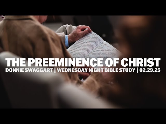 The Preeminence Of Christ | Donnie Swaggart | Wednesday Night Bible Study