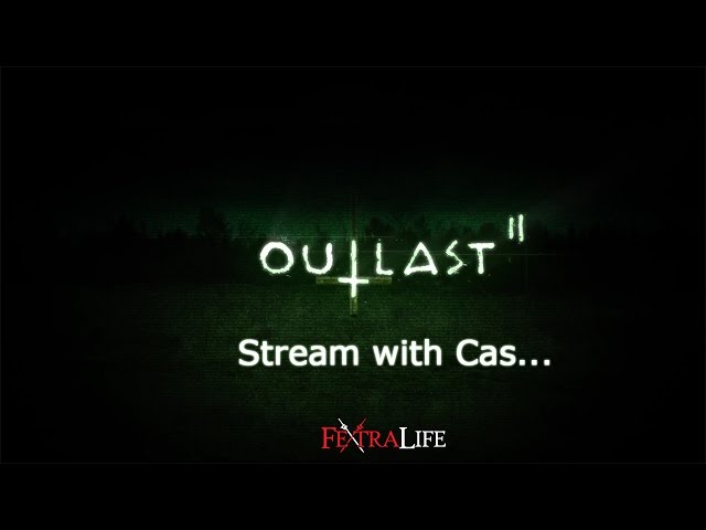 Outlast 2 With Cas