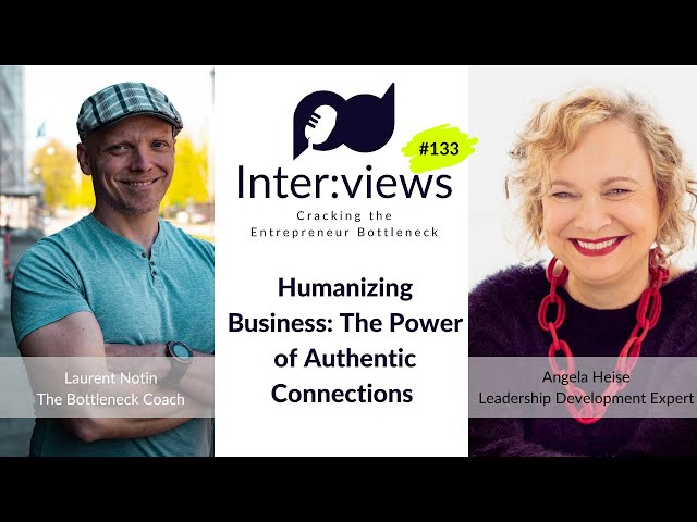 Humanizing Business: The Power of Authentic Connections | Angela Heise | Ep. 133