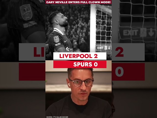 Gary Neville enters full clown mode! #LFC #Liverpool FC #CarabaoCup