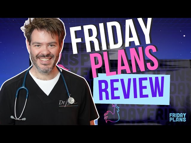 Friday Plans - A Medical Review