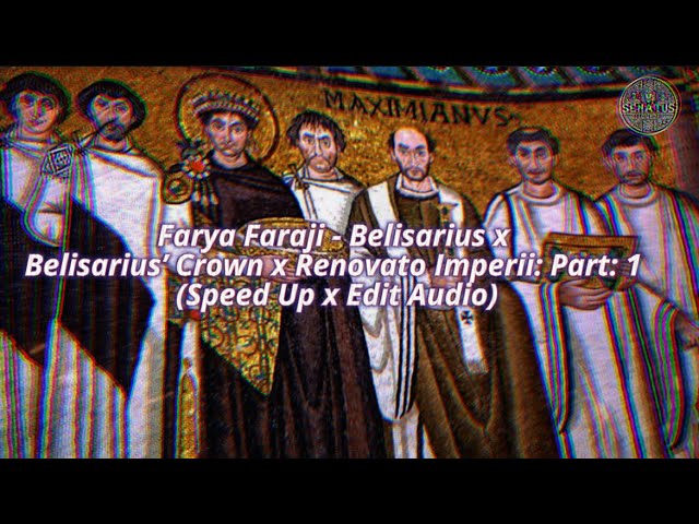 Farya Faraji - Belisarius x Belisarius’ Crown x Renovato Imperii: Part: 1 (Speed Up x Edit Audio)