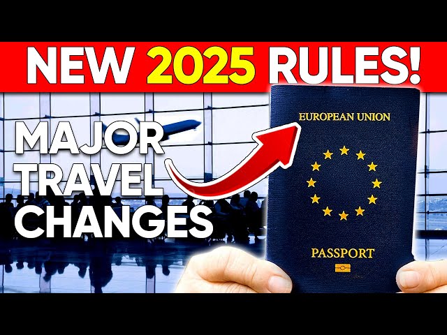 2025 Travel Changes That Will Affect Your Next Trip!