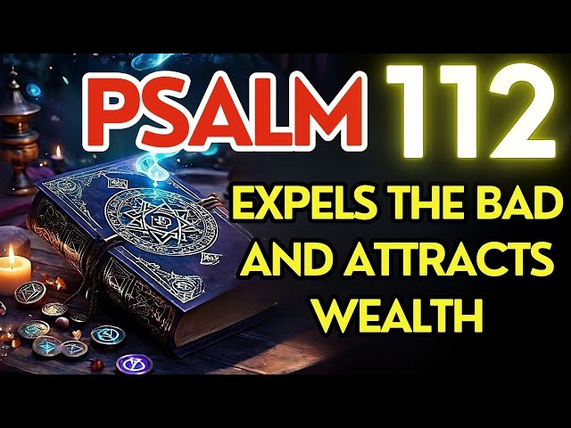 PSALM 112 Secrets to DESTROY Evil and Attract WEALTH