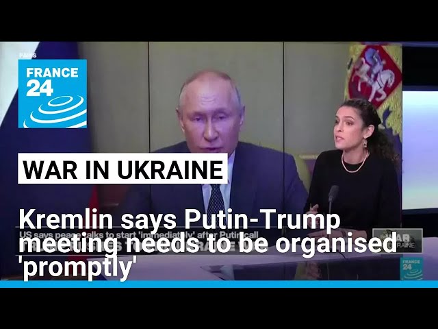 Kremlin says Putin-Trump meeting needs to be organised 'promptly' • FRANCE 24 English