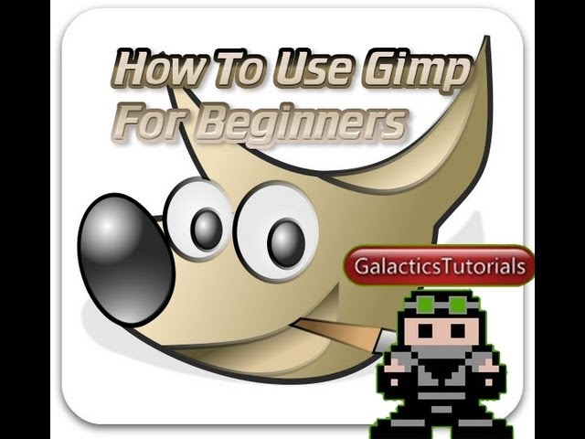 How To Use Gimp 2.8.2 For Beginners