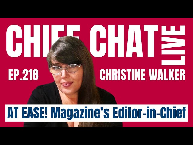 Desert Storm Veteran & AT EASE! Magazine’s Editor in Chief Christine Walker - Chief Chat Episode 218