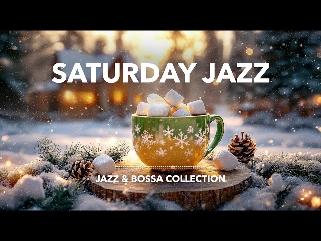 Saturday Morning Jazz: Relaxing Music with Sweet Bossa Nova for A Positive Day ✨ Winter Coffee Jazz