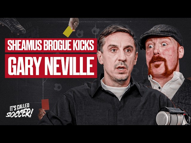 Gary Neville vs. Sheamus: Brogue Kicks & Premier League Rivalries! | It's Called Soccer EP 15