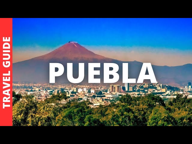 Puebla Mexico Travel Guide: 20 BEST Things To Do In Puebla