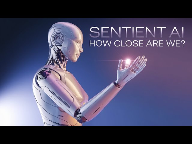 The Science of AI: How Close Are We to Creating Sentient Machines?