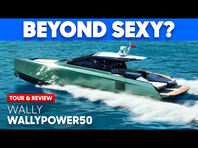 Is the Wallypower50 More Than Just Sexy Looks? Wally wallypower50 Tour & Review