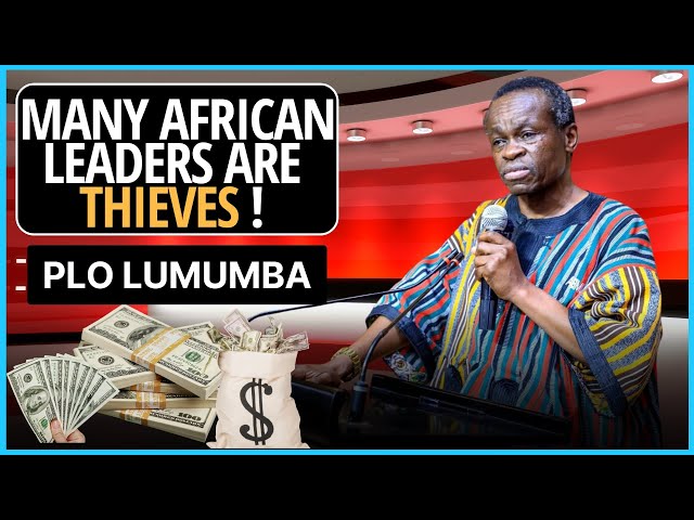 Many African Leaders are Thieves - PLO Lumumba Lectures