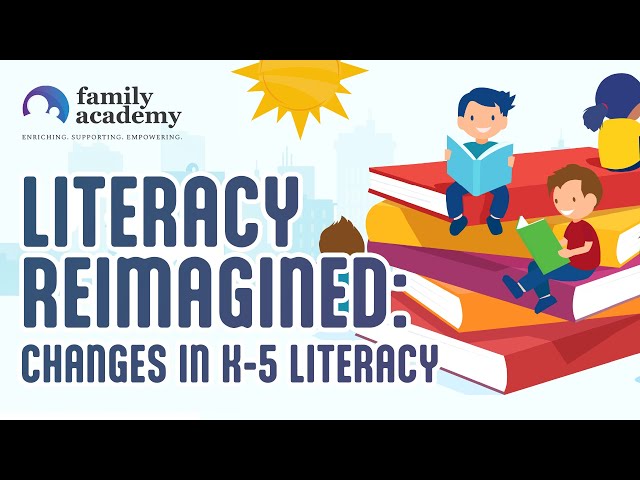 Family Academy: Literacy Reimagined - Changes in K-5 Literacy