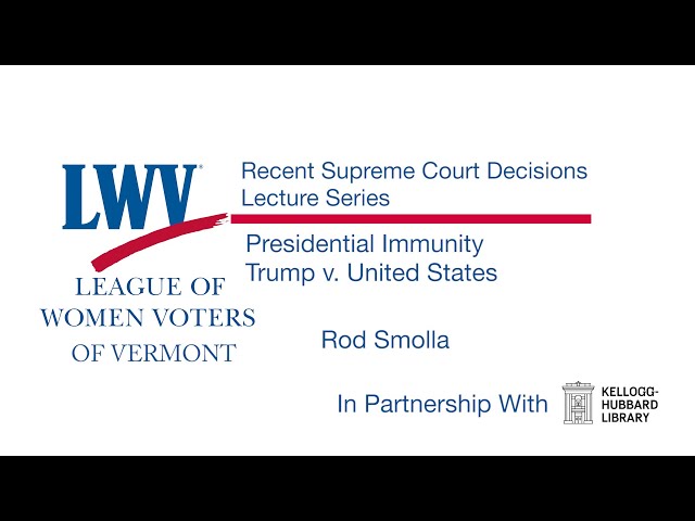 League of Women Voters of Vermont - Presidential Immunity. Trump v. United States 11/13/2024