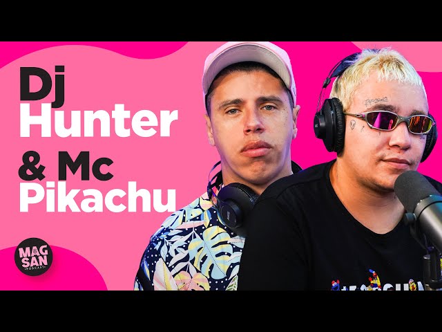 MC PIKACHU & DJ HUNTER | #PodcastMagsan 024