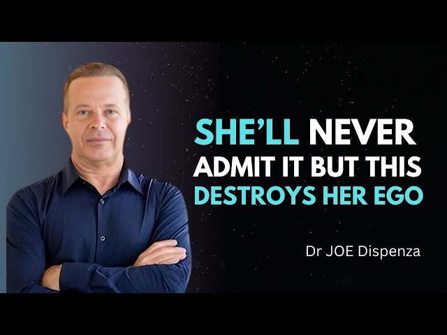 She’ll Never Admit It, But This Destroys Her Ego . Dr. Joe. Dispenza . Motivational Video