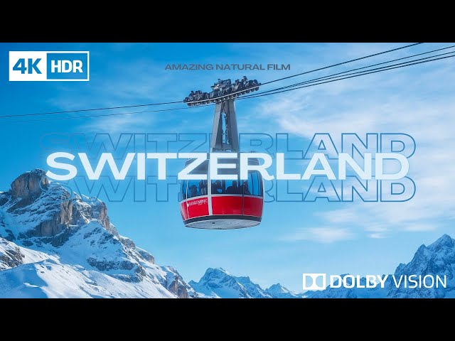 Switzerland in 4K HDR 60fps | Amazing Natural Film for Stress Relief