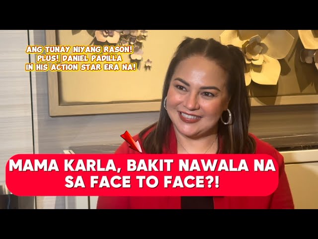 KARLA ESTRADA, BAKIT WALA NA SA FACE TO FACE? UPDATE KAY DANIEL PADILLA