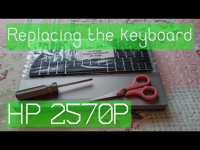 Replacing the keyboard on a HP 2570p Laptop (Changing the layout)