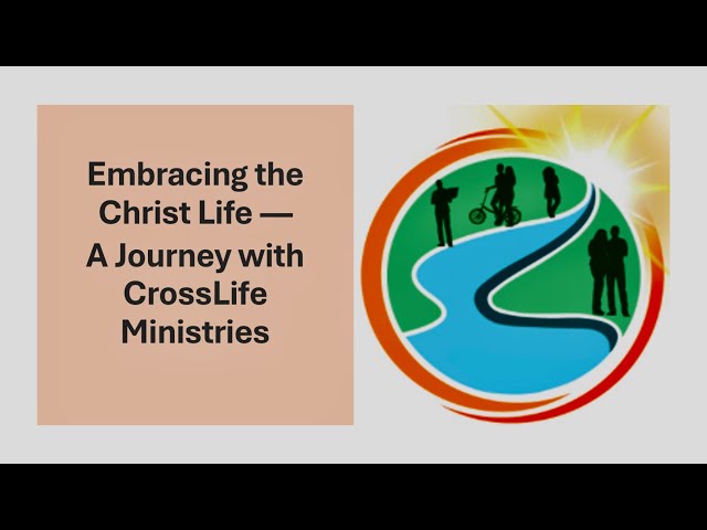 Embracing the Christ Life - A Journey with CrossLife Ministries