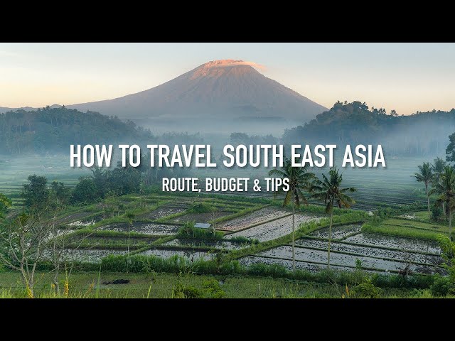 HOW TO TRAVEL SOUTH EAST ASIA - Route, budget, & tips