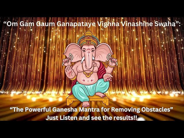 Om Gam Gaum Ganapataya Vighna Vinashine Swaha | Lord Ganesha Mantra