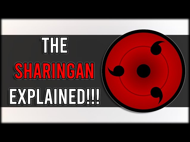 Exploring The Sharingan And ALL Its Secrets