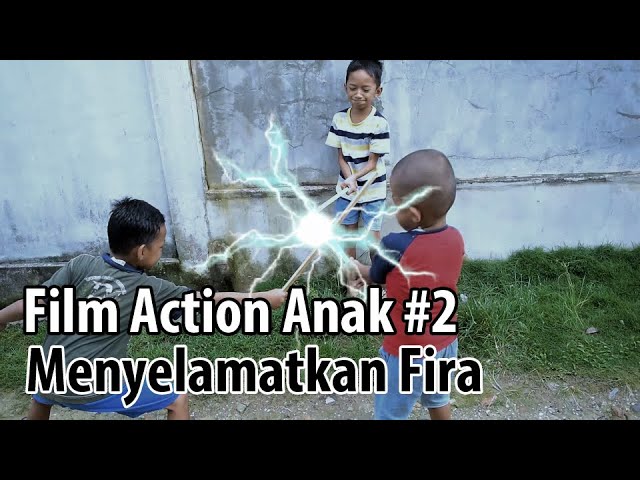 Film Action Anak - #2 Menyelamatkan Fira