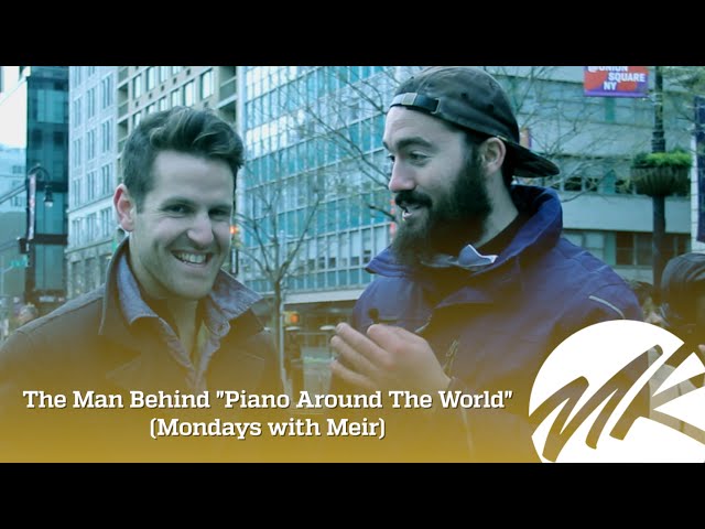 Meet The Man Behind Piano Around The World - (Mondays with Meir)