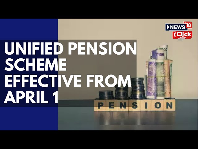 Unified Pension Scheme For Government Employees To Be Effective From April 1st 2025 | N18V