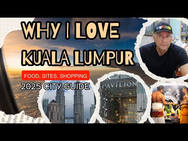 Kuala Lumpur, Malaysia Why I Love It