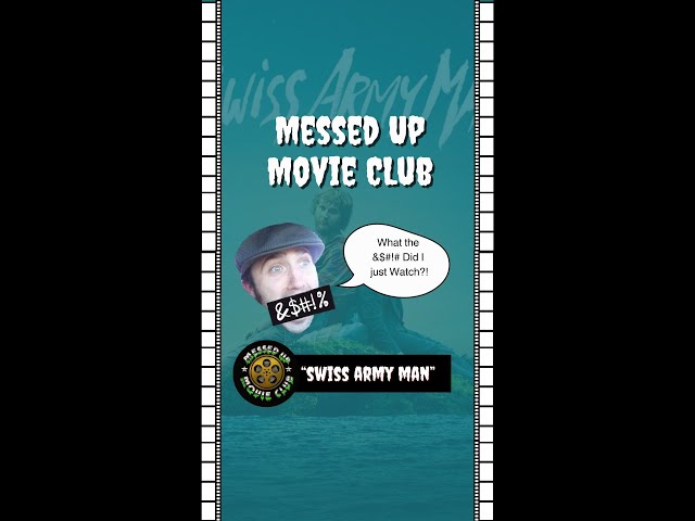 Messed Up Movie Club: Swiss Army Man