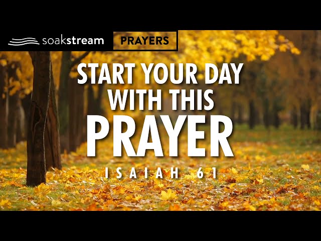 You've NEVER prayed ISAIAH 61 like THIS before! (Powerful Morning Prayer of RESTORATION)