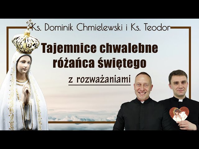 Różaniec ks. Dominik Chmielewski ks. Teodor tajemnice CHWALEBNE z rozważaniami nowenna pompejańska