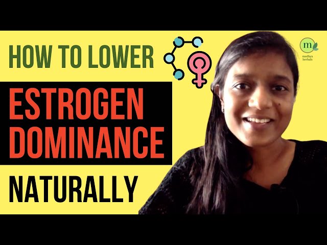 Estrogen Dominance | How to Lower Estrogen Naturally | 6 Ayurvedic Diet Tips